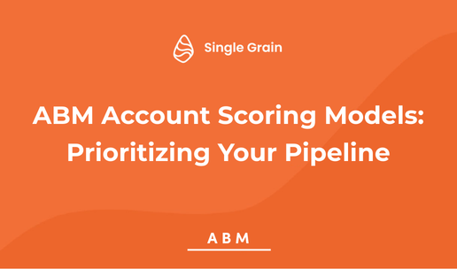 ABM Account Scoring Models: Prioritizing Your Pipeline