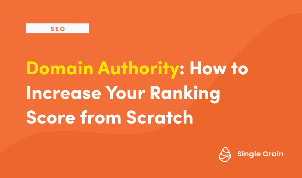 Domain Authority: How to Increase Your Ranking Score from Scratch