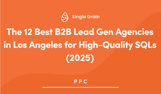 The 12 Best B2B Lead Gen Agencies in Los Angeles for High-Quality SQLs (2025)